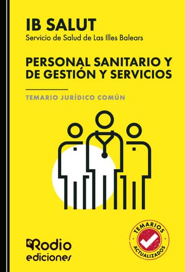 PERSONAL SANITARIO Y DE GESTIÓN Y SERVICIOS del Servicio de Salud de Las Illes Balears (IB SALUT). Temario Jurídico Común
