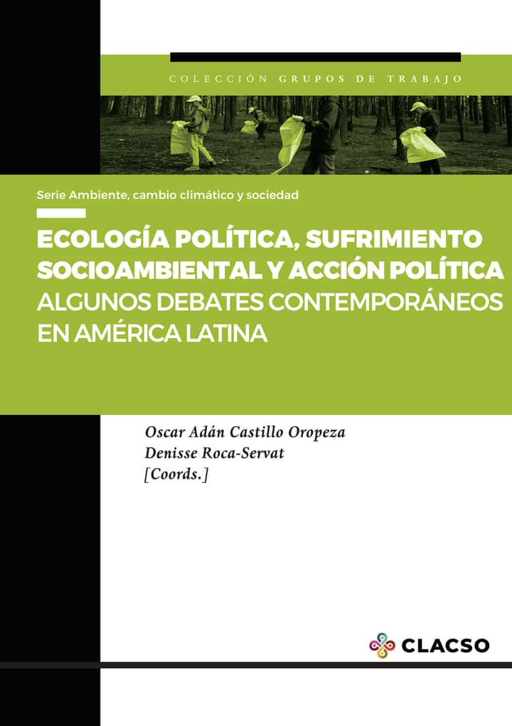 Ecología política, sufrimiento socioambiental y acción política: Algunos debates contemporáneos en América Latina