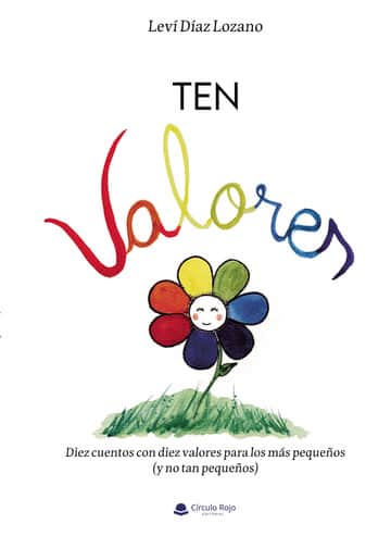 Ten valores. Diez cuentos con diez valores para los más pequeños (y no tan pequeños)