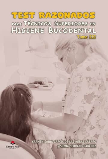 Test razonados para Técnicos Superiores en Higiene Bucodental. Tomo III.