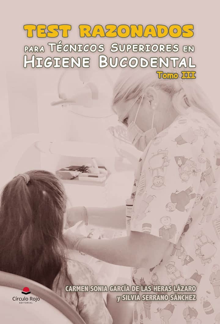 Test razonados para Técnicos Superiores en Higiene Bucodental. Tomo III.