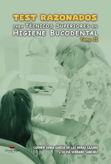 Test razonados para Técnicos Superiores en Higiene Bucodental. Tomo II