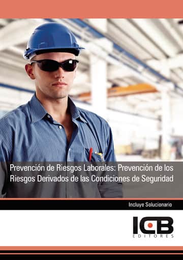 Prevención de Riesgos Laborales: Prevención de los Riesgos Derivados de las Condiciones de Seguridad