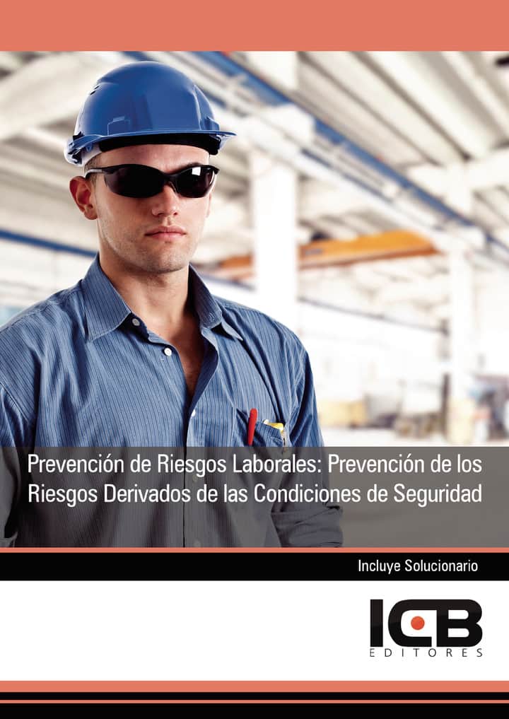 Prevención de Riesgos Laborales: Prevención de los Riesgos Derivados de las Condiciones de Seguridad