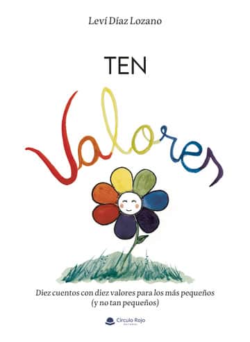 Ten valores. Diez cuentos con diez valores para los más pequeños (y no tan pequeños)