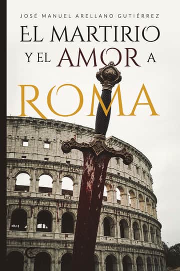 El martirio y el amor a Roma