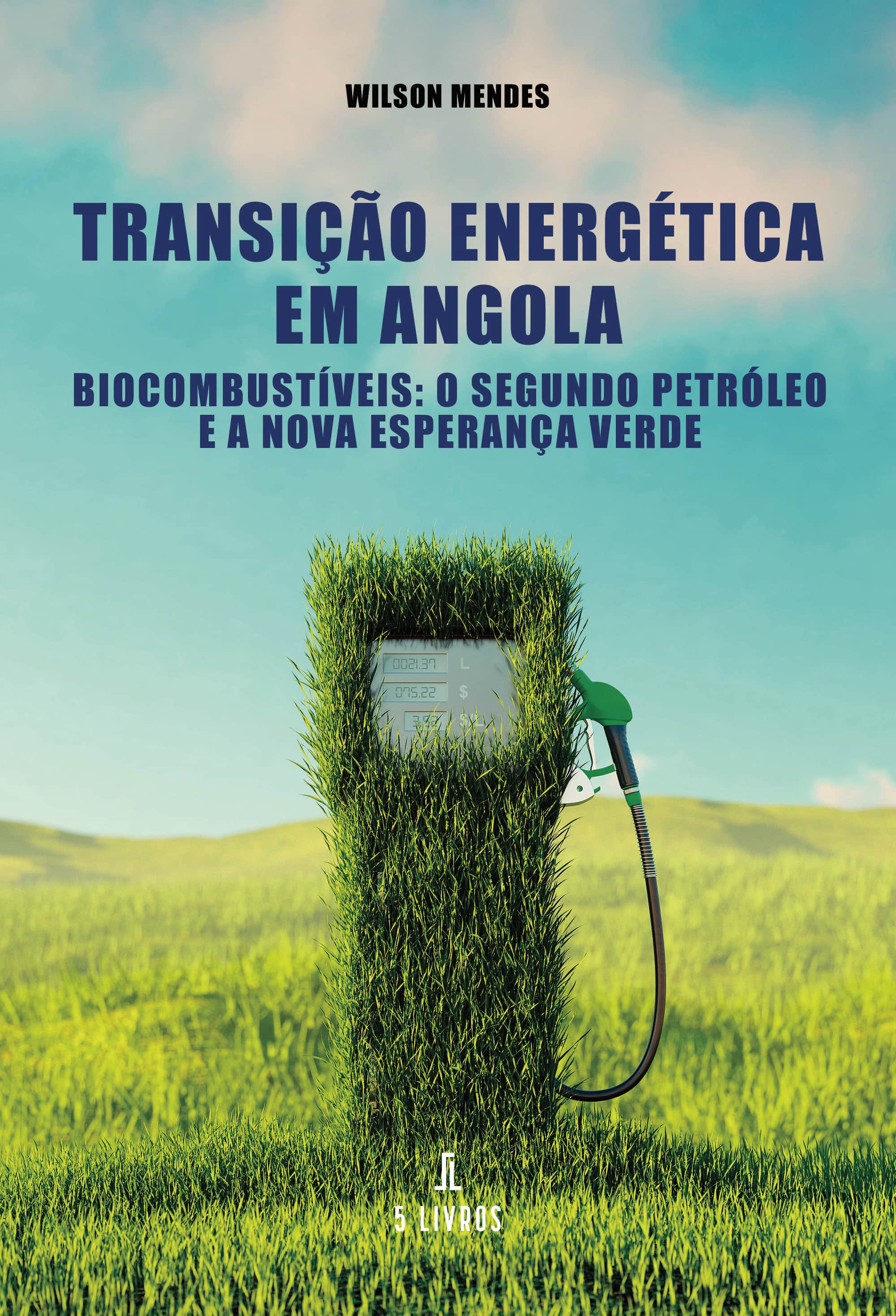 Transição Energética em Angola: Biocombustíveis: O Segundo Petróleo e a Nova Esperança Verde