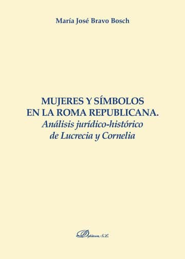 Mujeres y símbolos en la Roma republicana.Análisis jurídico-histórico de Lucrecia y Cornelia