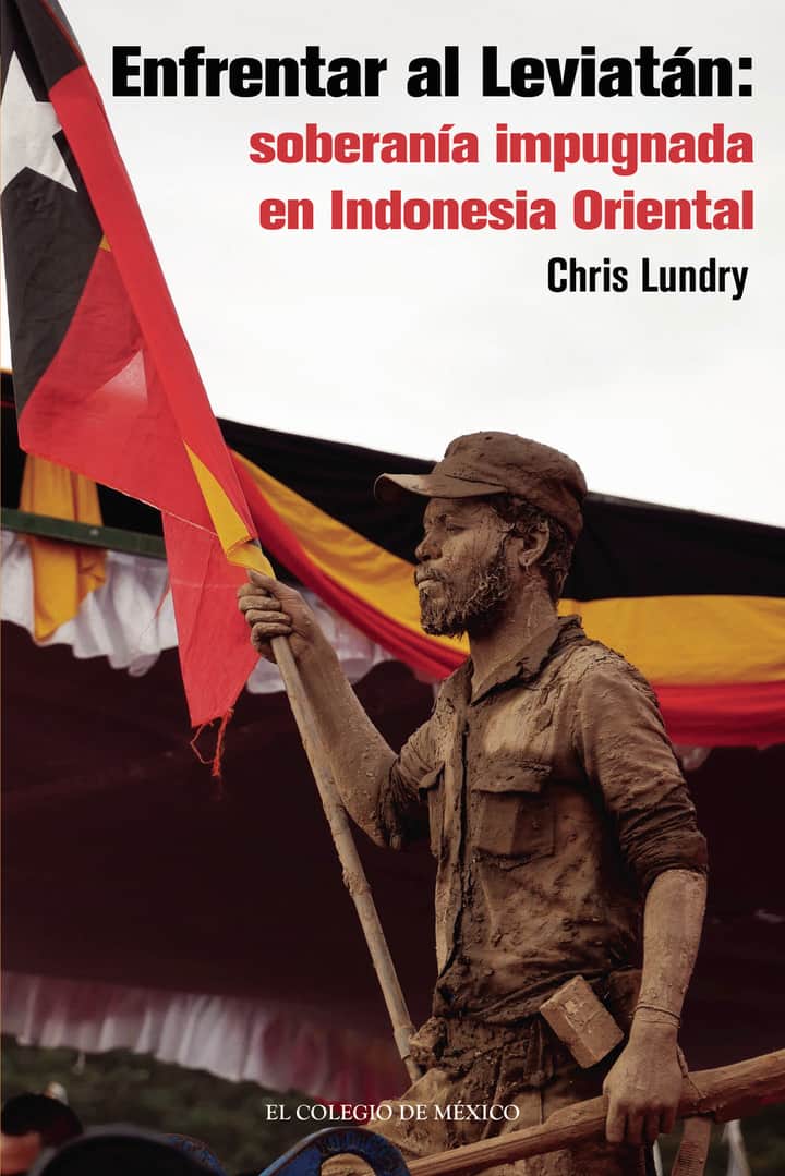 Enfrentar al Leviatán: soberanía impugnada en Indonesia Oriental