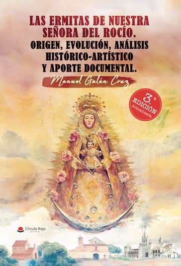 Las ermitas de Nuestra Señora del Rocío. Origen, evolución, análisis histórico- artístico y aporte documental