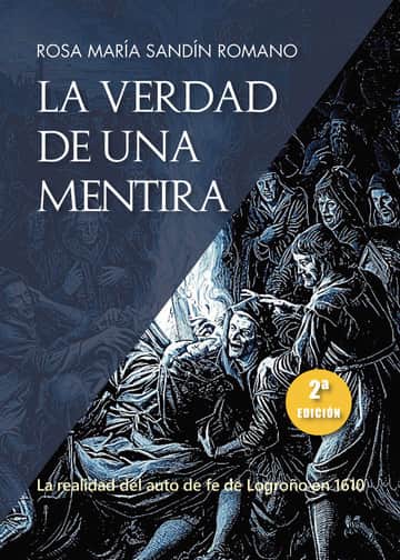 La verdad de una mentira: La realidad del auto de fe de Logroño de 1610