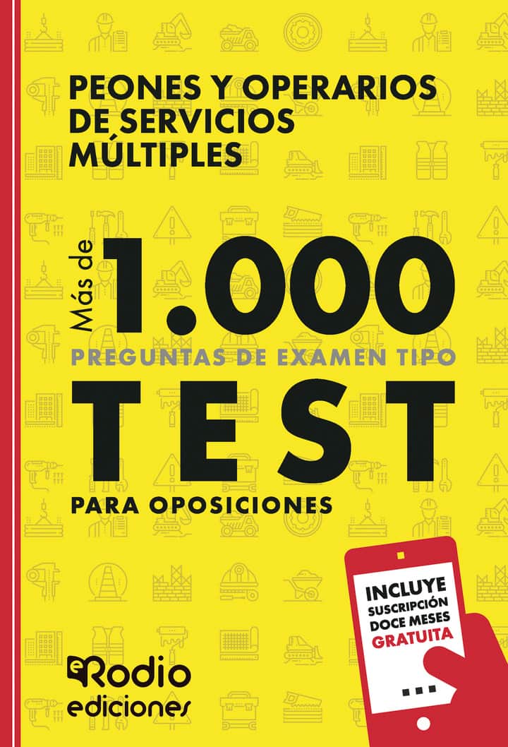 Peones y Operarios de Servicios Múltiples. Más de 1.000 preguntas de examen tipo test para Oposiciones