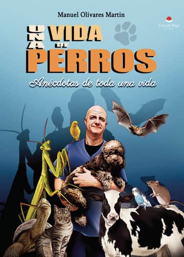 Una vida de perros. Anécdotas de toda una vida