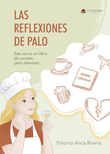 LAS REFLEXIONES DE PALO. Esto no es un libro de recetas, pero alimenta.