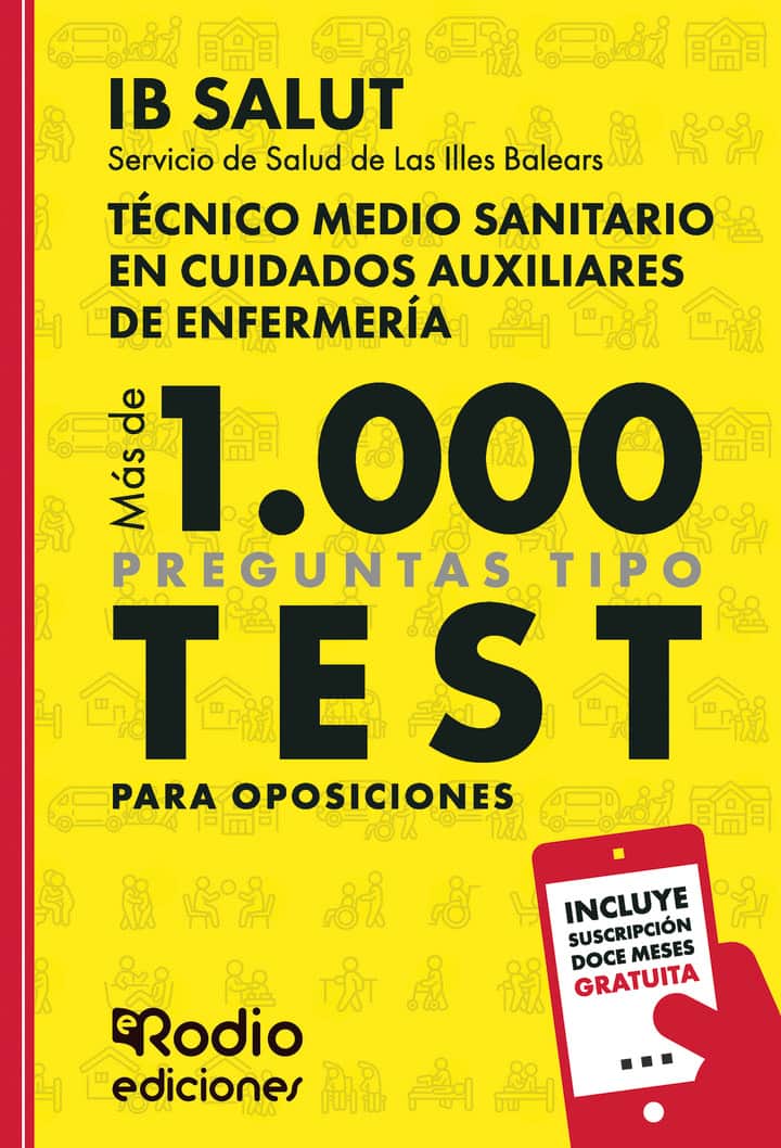 Técnico Medio Sanitario en Cuidados Auxiliares de Enfermería. Servicio de Salud de Las Illes Balears (IB SALUT). Más de 1.000 preguntas de examen tipo test para oposiciones