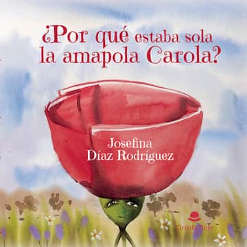 ¿Por qué estaba sola la amapola Carola?