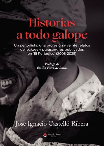 Historias a todo galope. Un periodista, una profesión y 20 relatos de jockeys y purasangres publicados en ‘El Periódico’ (2005-2025)