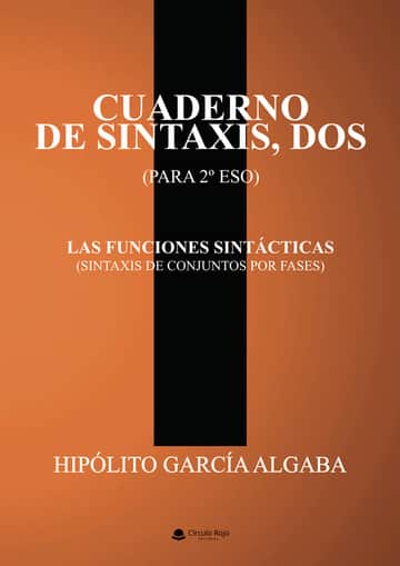 CUADERNO DE SINTAXIS, DOS (PARA 2º DE ESO) - LAS FUNCIONES SINTÁCTICAS (SINTAXIS DE CONJUNTOS POR FASES)