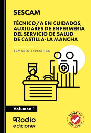 Técnico/a en Cuidados Auxiliares de Enfermería del Servicio de Salud de Castilla-La Mancha (SESCAM). Temario Específico. Volumen 1