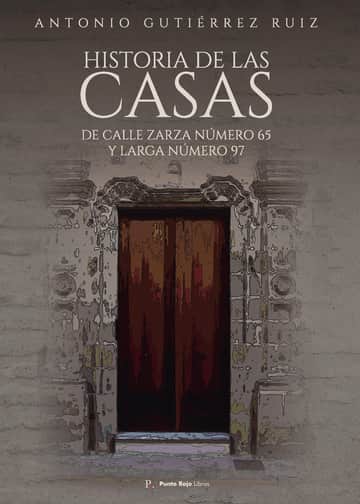 Historia de las casas de calle Zarza número 65 y Larga número 67