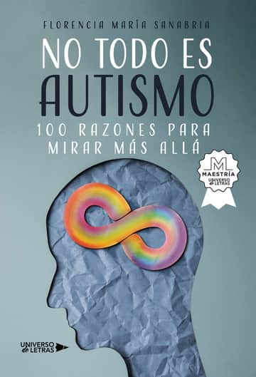 No todo es autismo: 100 razones para mirar más allá