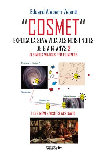 "COSMET" EXPLICA LA SEVA VIDA ALS NOIS I NOIES DE 8 A 14 ANYS 2: Els meus viatges per l’univers i les meves visites als savis