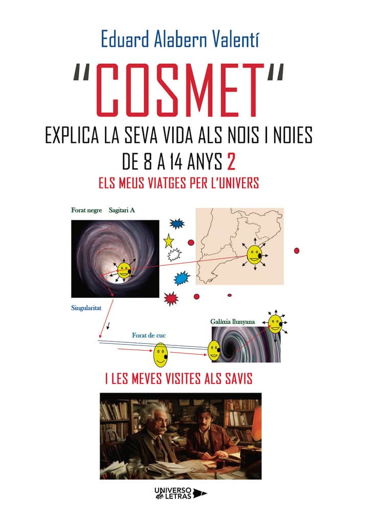 "COSMET" EXPLICA LA SEVA VIDA ALS NOIS I NOIES DE 8 A 14 ANYS 2: Els meus viatges per l’univers i les meves visites als savis