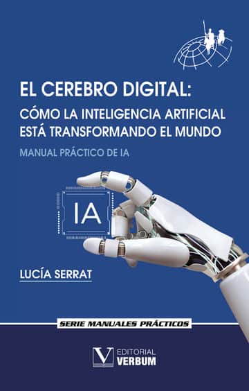 El cerebro digital. Cómo la Inteligencia Artificial está transformando el mundo