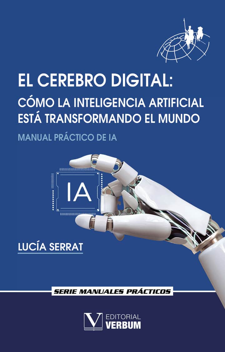 El cerebro digital. Cómo la Inteligencia Artificial está transformando el mundo
