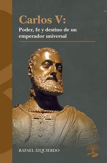 Carlos V: Poder, fe y destino de un emperador universal