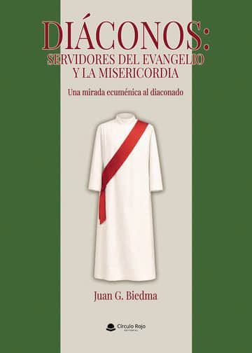 DIÁCONOS: SERVIDORES DEL EVANGELIO Y LA MISERICORDIA. Una mirada ecuménica al diaconado