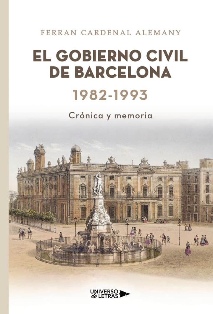 El Gobierno Civil de Barcelona 1982-1993: Crónica y memoria