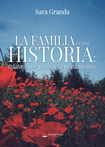 La familia es otra historia: relatos entre petunias y pensamientos