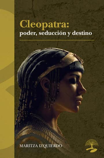 Cleopatra: poder, seducción y destino