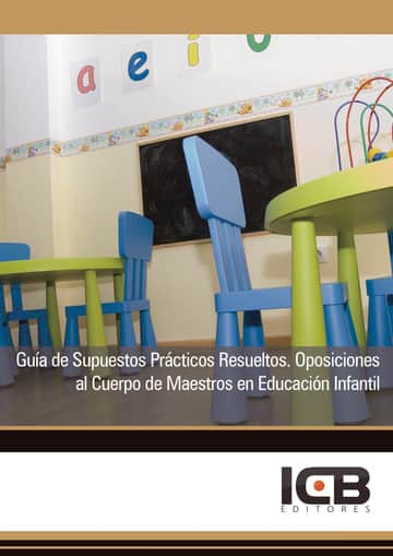 Guía de Supuestos Prácticos Resueltos. Oposiciones al Cuerpo de Maestros en Educación Infantil