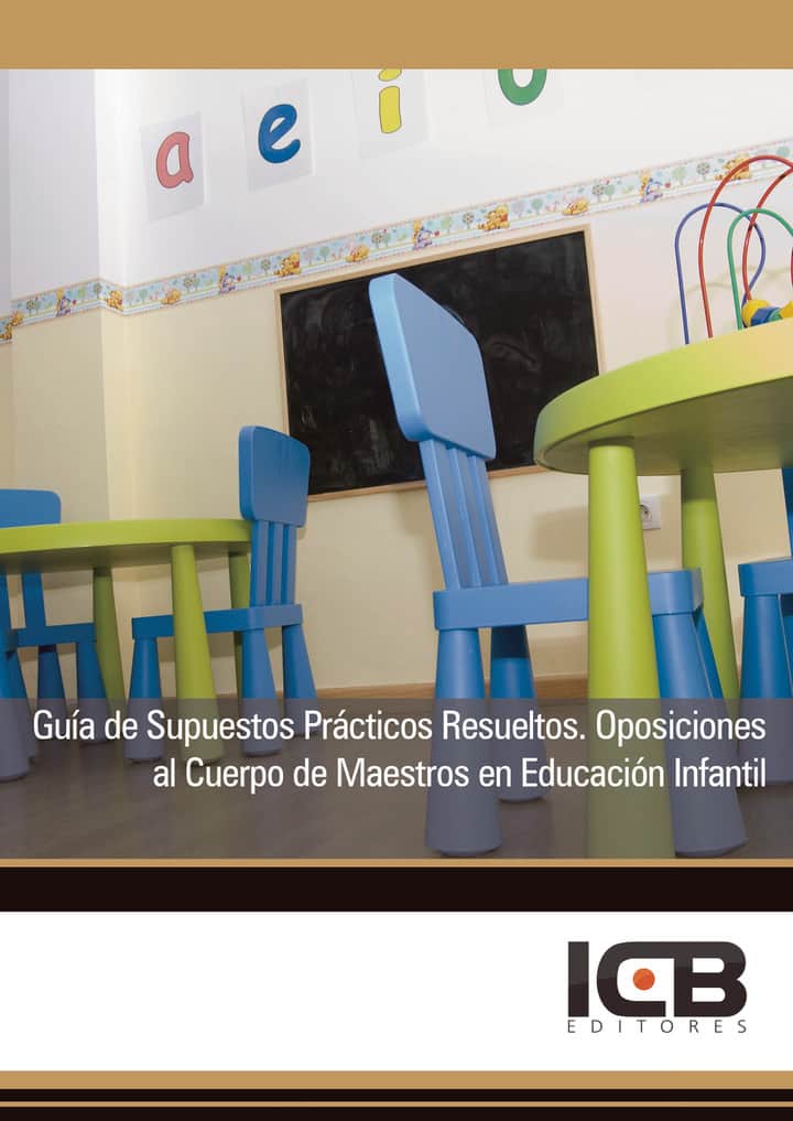 Guía de Supuestos Prácticos Resueltos. Oposiciones al Cuerpo de Maestros en Educación Infantil