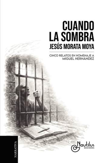 CUANDO LA SOMBRA: Cinco relatos en homenaje a Miguel Hernández