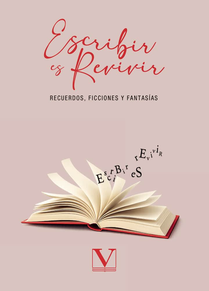Escribir es revivir: Recuerdos, ficciones y fantasías