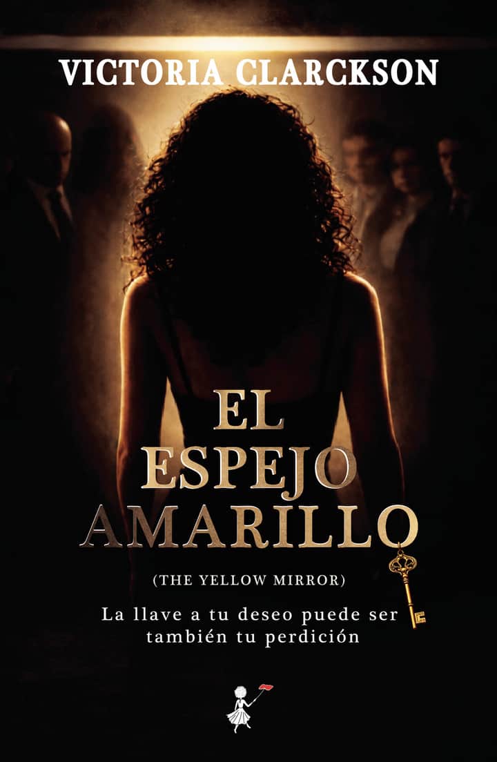 El espejo amarillo: Un thriller psicológico y romántico sobre el deseo, la obsesión y los secretos