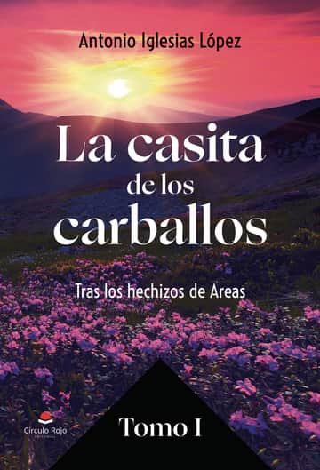 La casita de los carballos. Tras los hechizo de Areas. Tomo I