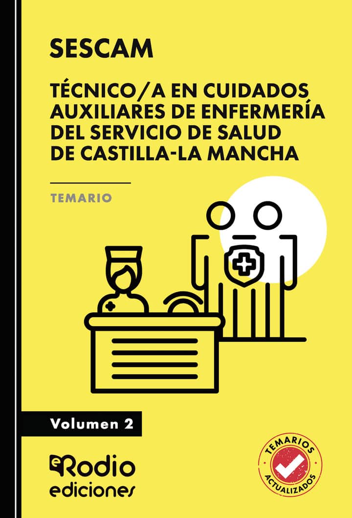 Técnico/a en Cuidados Auxiliares de Enfermería del Servicio de Salud de Castilla-La Mancha (SESCAM). Temario. Volumen 2