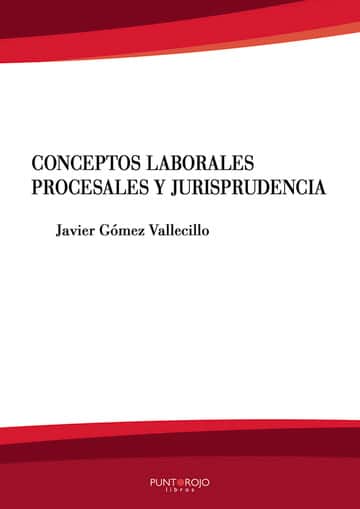 Conceptos laborales, procesales y jurisprudencia