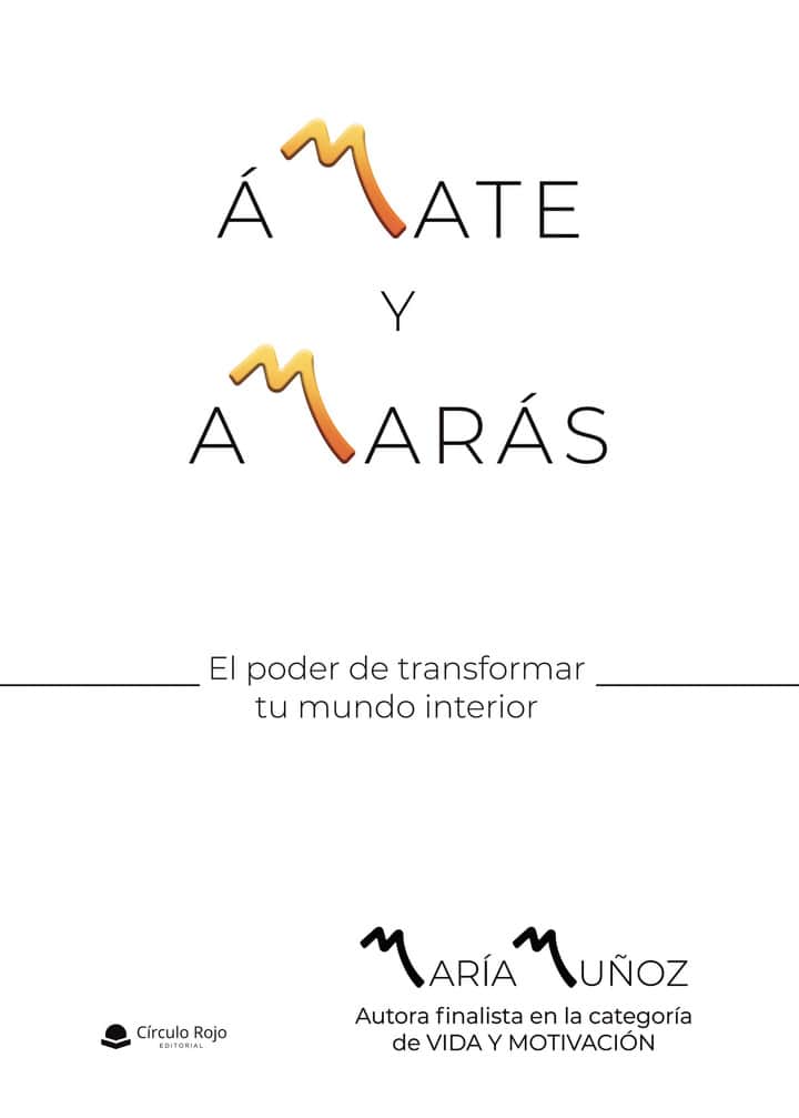 ÁMATE Y AMARÁS: El poder de transformar tu mundo interior