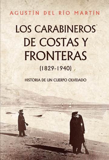 Los carabineros de costas y fronteras (1829-1940)
