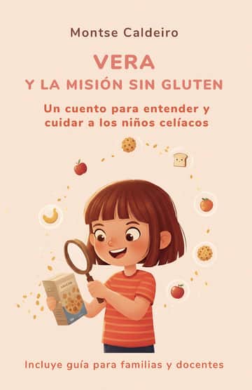 Vera y la misión sin gluten: Un cuento para entender y cuidar a los niños celíacos