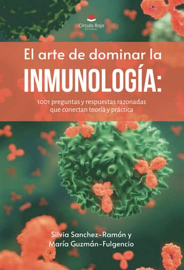 El arte de dominar la inmunología: 1001 preguntas y respuestas razonadas que conectan teoría y práctica