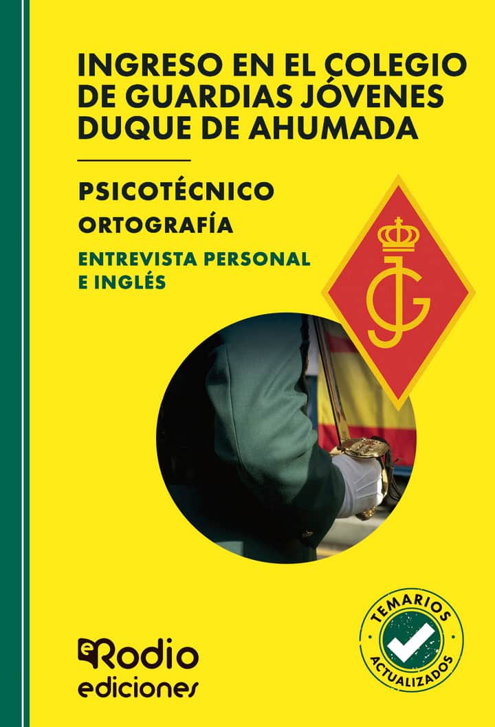 Ingreso en el Colegio de Guardias Jóvenes Duque de Ahumada. Psicotécnico. Ortografía. Entrevista personal e Inglés