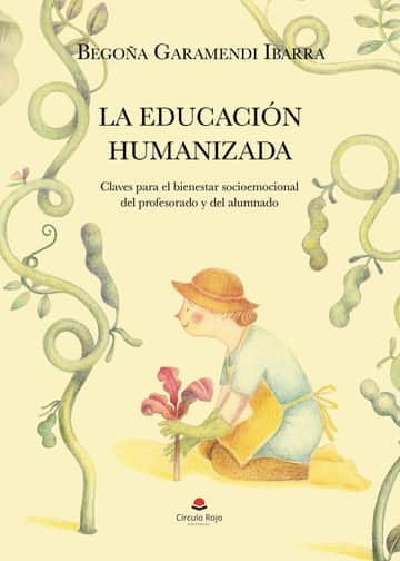 LA EDUCACIÓN HUMANIZADA. Claves para el bienestar socioemocional del profesorado y del alumnado