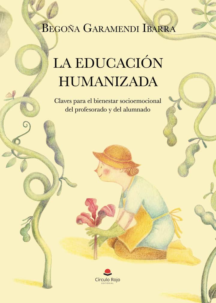 LA EDUCACIÓN HUMANIZADA. Claves para el bienestar socioemocional del profesorado y del alumnado