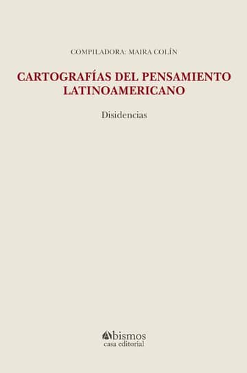Cartografías del pensamiento latinoamericano: disidencias